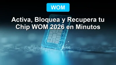 Aprende a activar, bloquear y recuperar tu chip WOM 2026 de forma rápida y segura con esta guía visual.