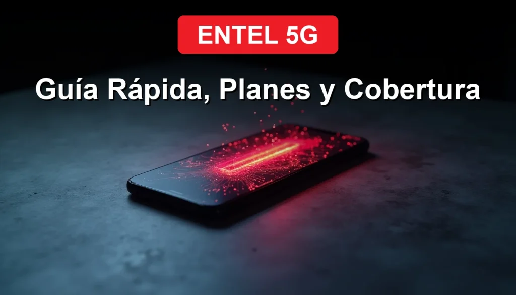 Guía para activar la red 5G de Entel 2026, con cobertura nacional y planes de alta velocidad.