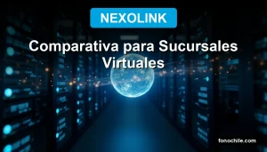 Comparativa de aplicaciones de telefonía empresarial para sucursales virtuales en Chile 2026 - NexoLink lidera en conectividad.