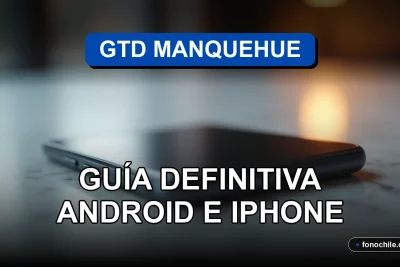 Configuración APN GTD Manquehue en smartphone Android e iPhone sobre mesa