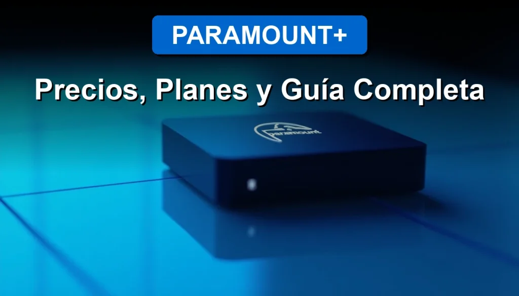 Guía completa de Paramount Plus en Chile: precios, planes y catálogo para 2026 en 8K.