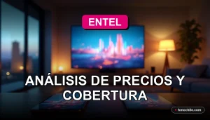 Análisis de planes y cobertura de internet móvil Entel 2026 en Chile.