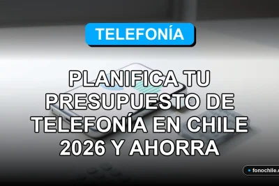 Planificación de presupuesto de telefonía móvil y ahorro en Chile para el año 2026.