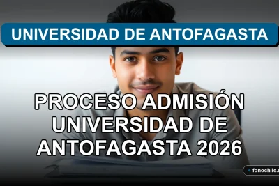 Proceso de admisión universitaria 2026 en la Universidad de Antofagasta, Chile.