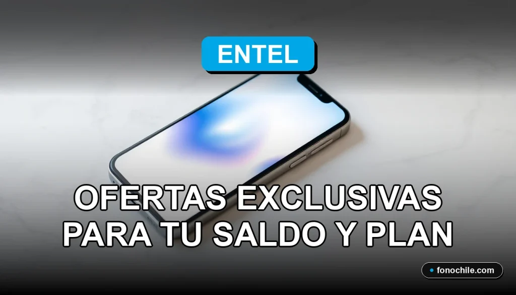 Promociones y ofertas exclusivas de saldo y planes de telefonía móvil Entel 2026.