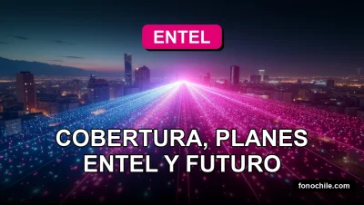 Tecnología 5G de Entel en Chile, cobertura nacional y futura conectividad.