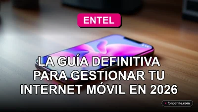 Guía definitiva para gestionar bolsas de internet móvil Entel en 2026 en un dispositivo móvil moderno.