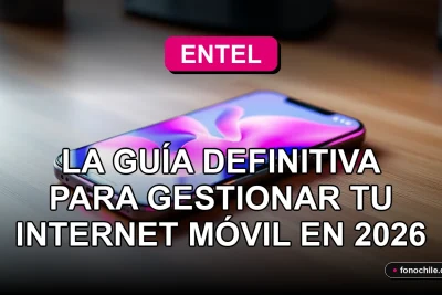 Guía definitiva para gestionar bolsas de internet móvil Entel en 2026 en un dispositivo móvil moderno.