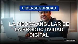 Concepto moderno de ciberseguridad empresarial para la productividad digital en Chile, mostrando un entorno de trabajo seguro y tecnológico.