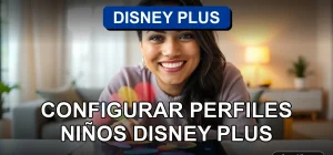 Configuración de perfiles infantiles en Disney Plus con control parental