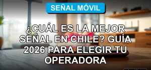Comparativa de cobertura y velocidad de señal móvil en Chile para elegir la mejor operadora en 2026