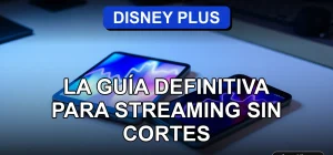 Una guía completa para disfrutar de Disney Plus en Chile sin interrupciones de streaming.