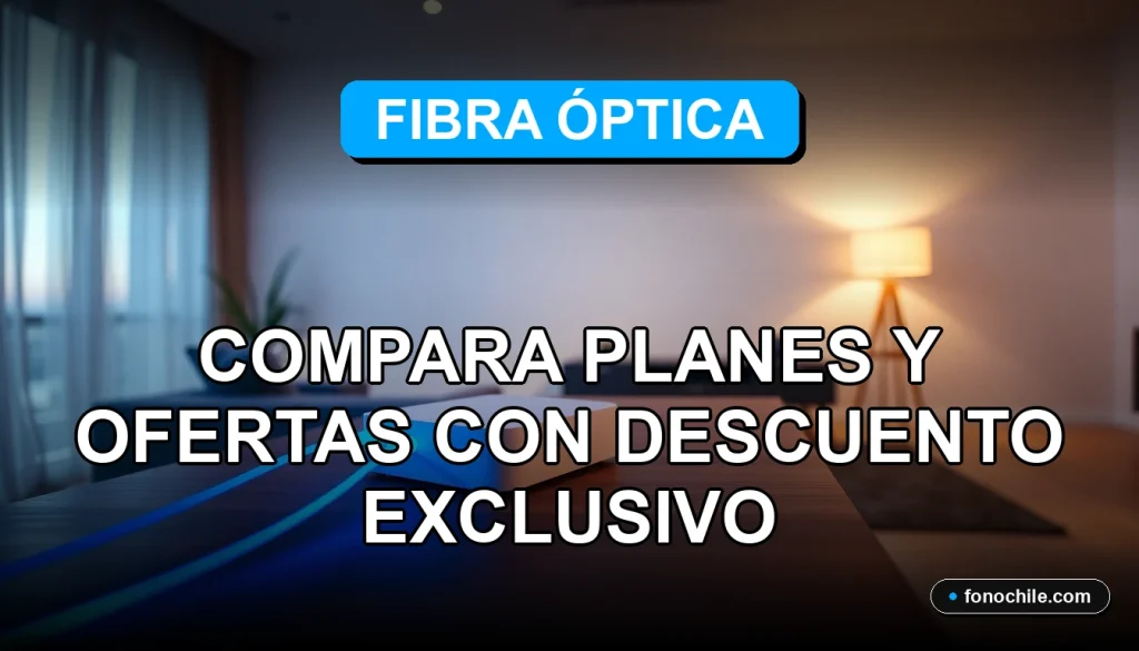 Comparador de planes de fibra óptica 2026 con ofertas exclusivas en Chile.