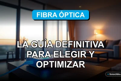 Guía definitiva de fibra óptica en Chile 2026 sobre conexión de internet rápida y estable en hogar moderno.