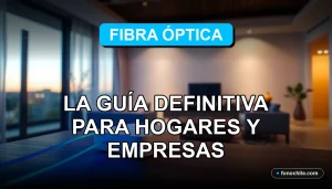 Guía definitiva de fibra óptica para hogares y empresas en Chile 2026, mostrando tecnología de conexión de alta velocidad.