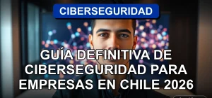 Guía de ciberseguridad para empresas chilenas mostrando un experto en un entorno corporativo moderno