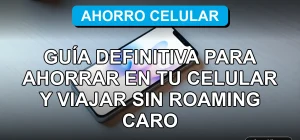 Una guía para ahorrar en tu plan de celular y evitar costos de roaming altos al viajar.
