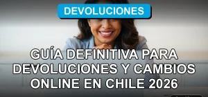 Guía definitiva para devoluciones y cambios en compras online en Chile 2026, proceso fácil y seguro.