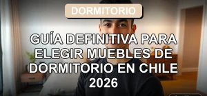 Guía para elegir muebles de dormitorio modernos en Chile, mostrando un dormitorio minimalista y acogedor.