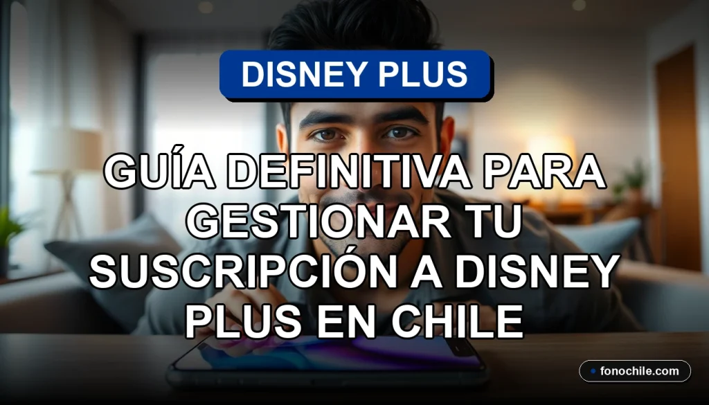 Guía para gestionar la suscripción de Disney Plus en Chile desde un teléfono móvil.