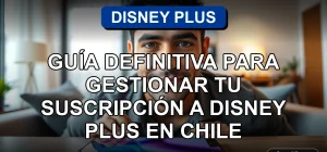 Guía para gestionar la suscripción de Disney Plus en Chile desde un teléfono móvil.