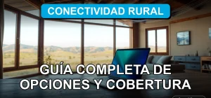 Guía de internet rural en Chile 2026 mostrando opciones de cobertura y tecnología para zonas alejadas.
