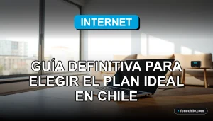 Guía para elegir el mejor plan de internet en Chile para el año 2026, comparando velocidad y cobertura.