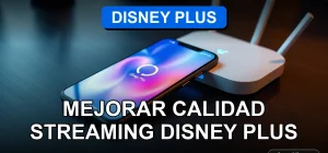 Mejorar la calidad de streaming de Disney Plus en Chile con conexión estable