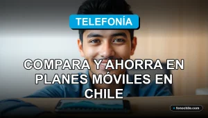 Comparador de planes móviles y ofertas de telefonía en Chile para ahorrar dinero en 2026
