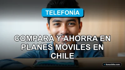 Comparador de planes móviles y ofertas de telefonía en Chile para ahorrar dinero en 2026