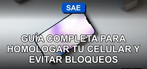 Homologación SAE Chile 2026 para celulares, proceso de registro y guía para evitar bloqueos.