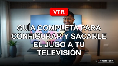 Guía completa para configurar tu televisor VTR y aprovechar todos sus servicios y aplicaciones en Chile.
